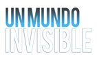 Un Mundo Invisible